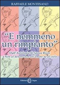 «E nemmeno un rimpianto». Dall'Antologia di Spoon River a Non al denaro non all'amore né al cielo - Raffaele Montesano