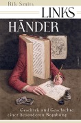 Cover-Bild zum Titel 'Linkshänder - Geschick und Geschichte einer besonderen Begabung' von 'Rik Smits'