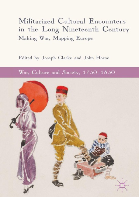 Militarized Cultural Encounters in the Long Nineteenth Century - 