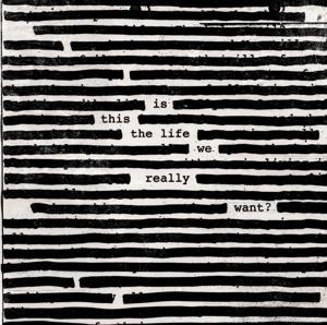 Is This The Life We Really Want? - Roger Waters