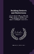 Cover-Bild zum Titel 'Building Districts and Restrictions: A Bill for an act Granting to Cities and Villages in the State of Illinois Power to Create Residential, Business' von ''