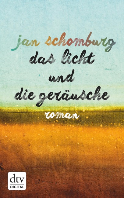 Das Licht und die Geräusche - Jan Schomburg