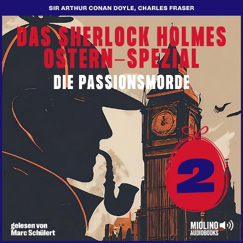 Das Sherlock Holmes Ostern-Spezial (Die Passionsmorde, Folge 2) - Arthur Conan Doyle, Charles Fraser