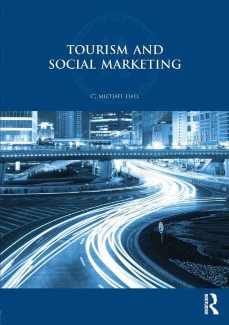 Tourism and Social Marketing - C. Michael Hall