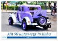 Mit 90 unterwegs in Havanna - Ford Modell A in Kuba (Wandkalender 2024 DIN A4 quer), CALVENDO Monatskalender - Henning von Löwis of Menar