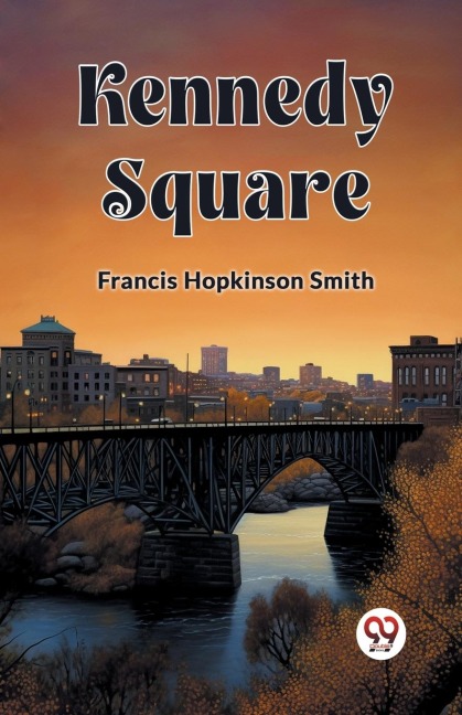 Kennedy Square - Francis Hopkinson Smith