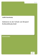 Cover-Bild zum Titel 'Inklusion in der Schule am Beispiel Rollstuhlbasketball' von 'Judith Haverkamp'