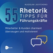 Cover-Bild zum Titel '55 Rhetoriktipps für Führungskräfte' von 'Wladislaw Jachtchenko'