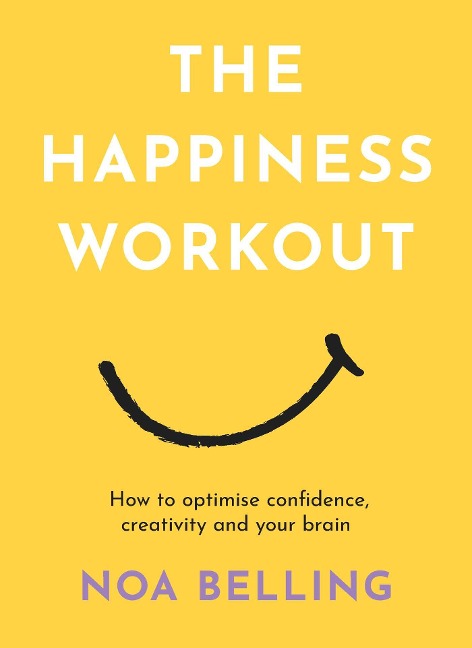 The Happiness Workout - Noa Belling