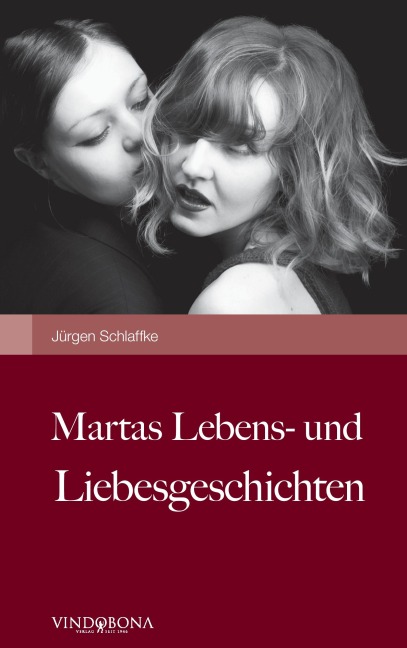 Martas Lebens- und Liebesgeschichten - Jürgen Dipl. Ing. Schlaffke