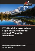 Cover-Bild zum Titel 'Effetto della lavorazione sugli antinutrienti del seme di Thevetia Peruviana' von 'Mohammed Sani Abdulsalami, Victor Markus'