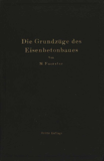 Die Grundzüge des Eisenbetonbaues - M. Foerster