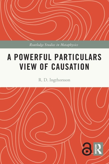 A Powerful Particulars View of Causation - R. D. Ingthorsson