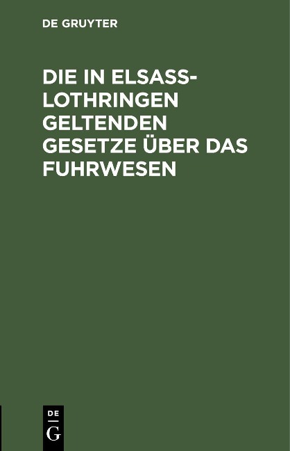 Die in Elsaß-Lothringen geltenden Gesetze über das Fuhrwesen - 
