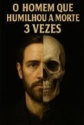Cover-Bild zum Titel 'O Homem Que Humilhou A Morte 3 Vezes' von 'Tiago S. Del Conte'