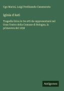 Cover-Bild zum Titel 'Iginia d'Asti' von 'Ugo Marini, Luigi Ferdinando Casamorata'