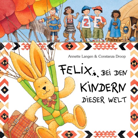 Felix bei den Kindern dieser Welt - Annette Langen, Constanza Droop