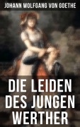 Cover-Bild zum Titel 'Die Leiden des jungen Werther' von 'Johann Wolfgang von Goethe'