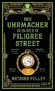 Der Uhrmacher in der Filigree Street - Natasha Pulley