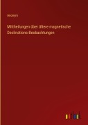 Cover-Bild zum Titel 'Mittheilungen über ältere magnetische Declinations-Beobachtungen' von 'Anonym'