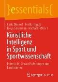Künstliche Intelligenz in Sport und Sportwissenschaft - Carlo Dindorf, Eva Bartaguiz, Freya Gassmann, Michael Fröhlich