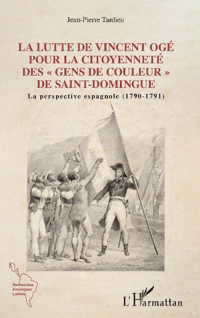Lutte de Vincent Ogé pour la citoyenneté des "gens de couleur" de Saint-Domingue - Tardieu