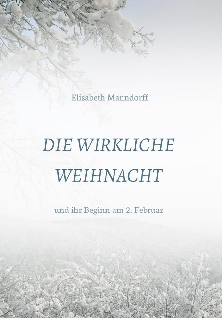 Die Wirkliche Weihnacht - DDr. Elisabeth Manndorff
