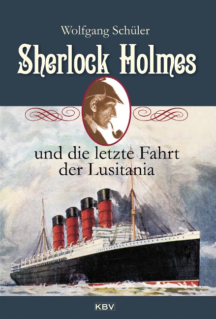 Sherlock Holmes und die letzte Fahrt der Lusitania - Wolfgang Schüler
