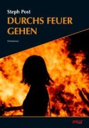 Cover-Bild zum Titel 'Durchs Feuer gehen' von 'Steph Post'