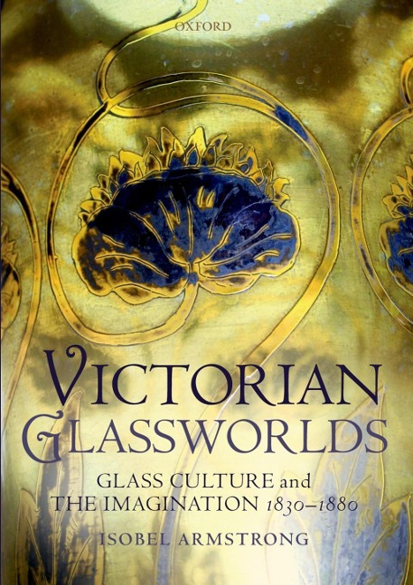 Victorian Glassworlds - Isobel Armstrong