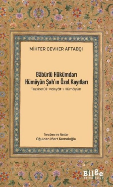 Babürlü Hükümdari Hümayun Sahin Özel Kayitlari - Mihter Cevher Aftabci