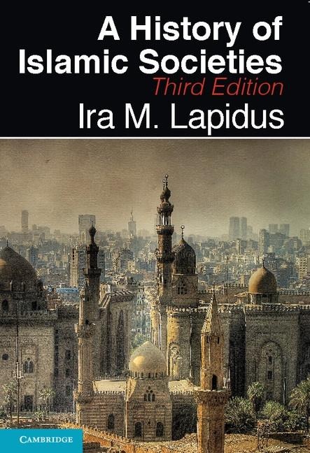 History of Islamic Societies - Ira M. Lapidus