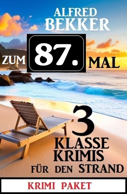 Zum 87. Mal 3 klasse Krimis für den Strand - Alfred Bekker