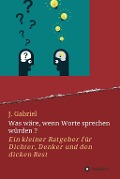 Cover-Bild zum Titel 'Was wäre, wenn Worte sprechen würden ?' von 'J. Gabriel'