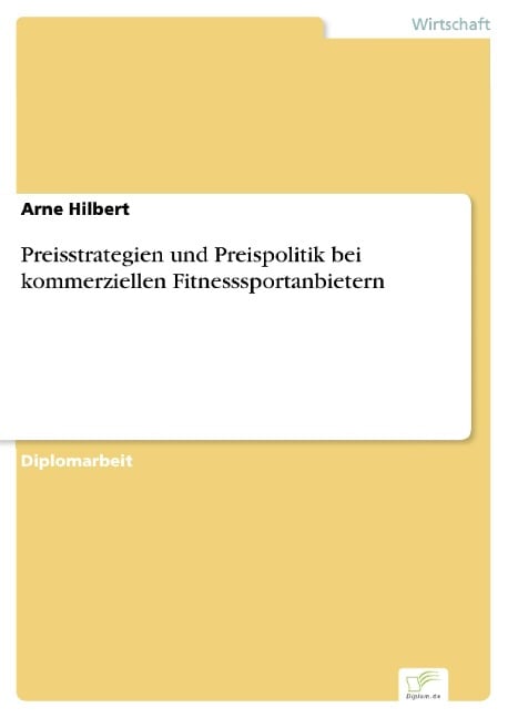 Preisstrategien und Preispolitik bei kommerziellen Fitnesssportanbietern - Arne Hilbert