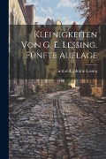 Cover-Bild zum Titel 'Kleinigkeiten von G. E. Lessing. Fünfte Auflage' von 'Gotthold Ephraim Lessing'