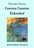 Cover-Bild zum Titel 'Carsten Curator / Eekenhof' von 'Theodor Storm'