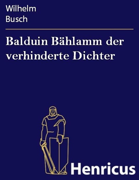 Balduin Bählamm der verhinderte Dichter - Wilhelm Busch