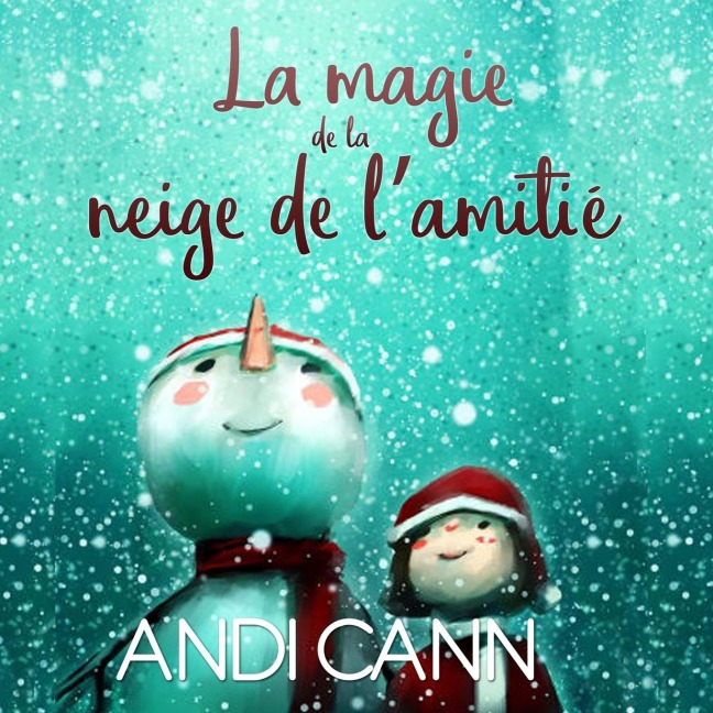 La magie de la neige de l'amitié - Andi Cann