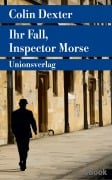 Cover-Bild zum Titel 'Ihr Fall, Inspector Morse' von 'Colin Dexter'
