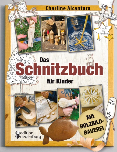 Das Schnitzbuch für Kinder - Mit Holzbildhauerei - Charline Alcantara