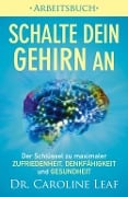 Cover-Bild zum Titel 'Schalte dein Gehirn an - Arbeitsbuch' von 'Caroline Leaf'
