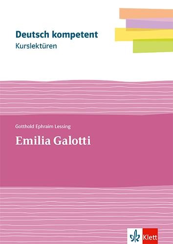 deutsch.kompetent. Kurslektüre Gotthold Ephraim Lessing: Emilia Galotti. Lektüre Klassen 11-13 - Gotthold Ephraim Lessing