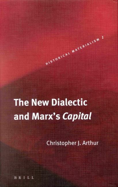 The New Dialectic and Marx's Capital - Chris Arthur