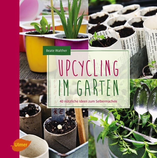 Upcycling im Garten - Beate Walther