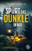 Cover-Bild zum Titel 'Spürt das Dunkle in mir | Der packende Thriller' von 'Thorben Holm'