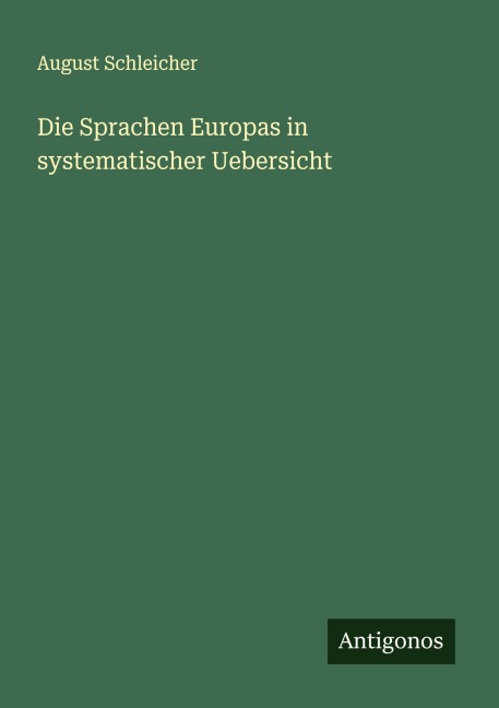 Die Sprachen Europas in systematischer Uebersicht - August Schleicher