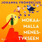Cover-Bild zum Titel 'Mokaamalla menestykseen' von 'Johanna Frondelius'