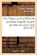 Cover-Bild zum Titel 'Des Tropes, Ou Des Différents Sens Dans Lesquels on Peut Prendre Un Même Mot Dans Une Même Langue' von 'César Chesneau Du Marsais'
