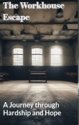 Cover-Bild zum Titel 'The Workhouse Escape: A Journey through Hardship and Hope' von 'A. A Limbeck'